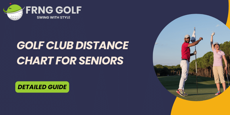 Golf Club Distance Chart For Seniors